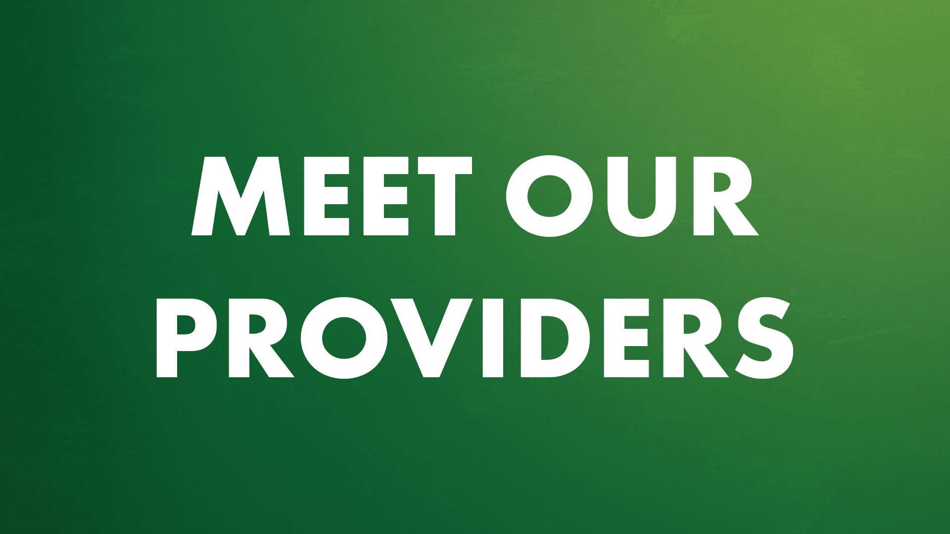 Meet Our Proviers